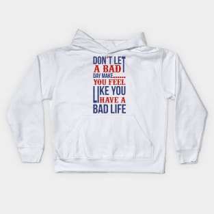 Don't let a bad day... Kids Hoodie